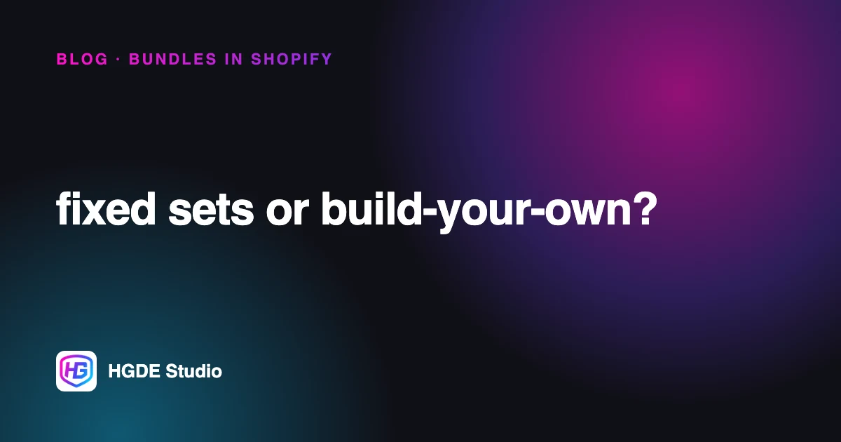 Bundles in Shopify: fixed sets or build-your-own?