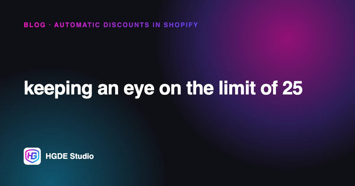 Automatic discounts in Shopify: keeping an eye on the limit of 25