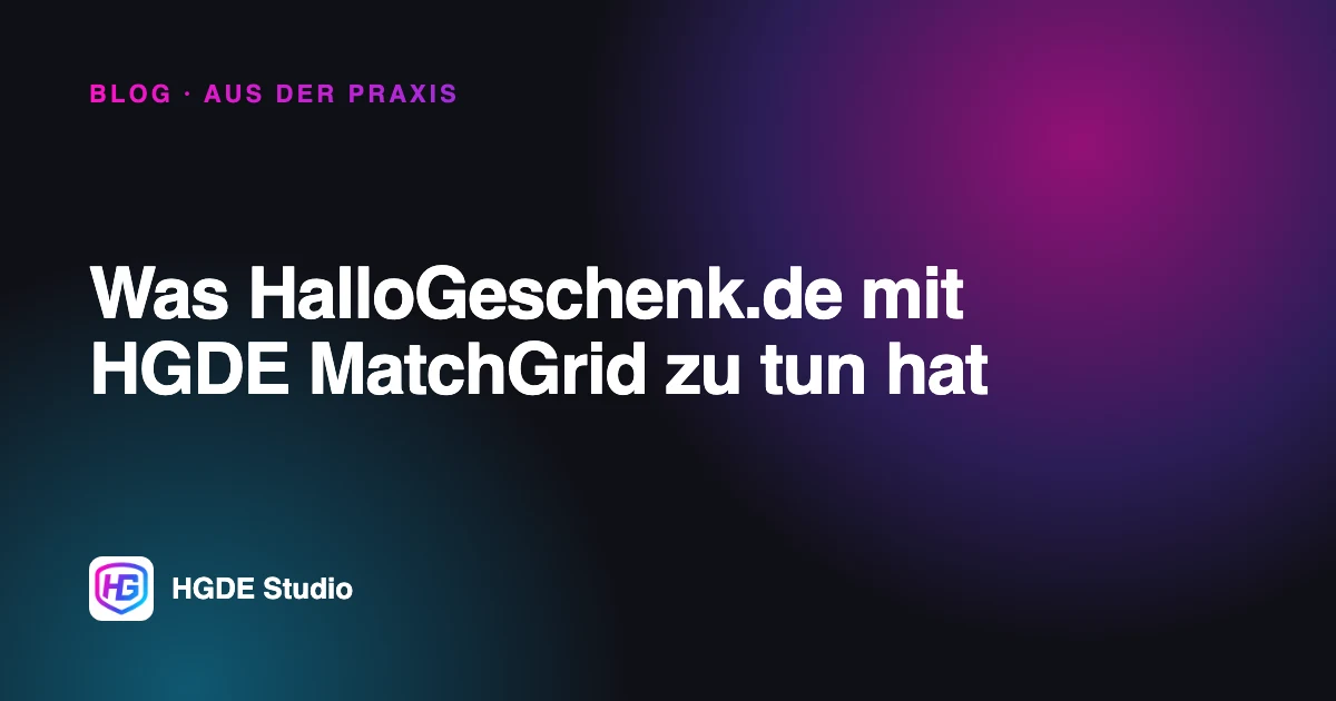 Aus der Praxis: Was HalloGeschenk.de mit HGDE MatchGrid zu tun hat
