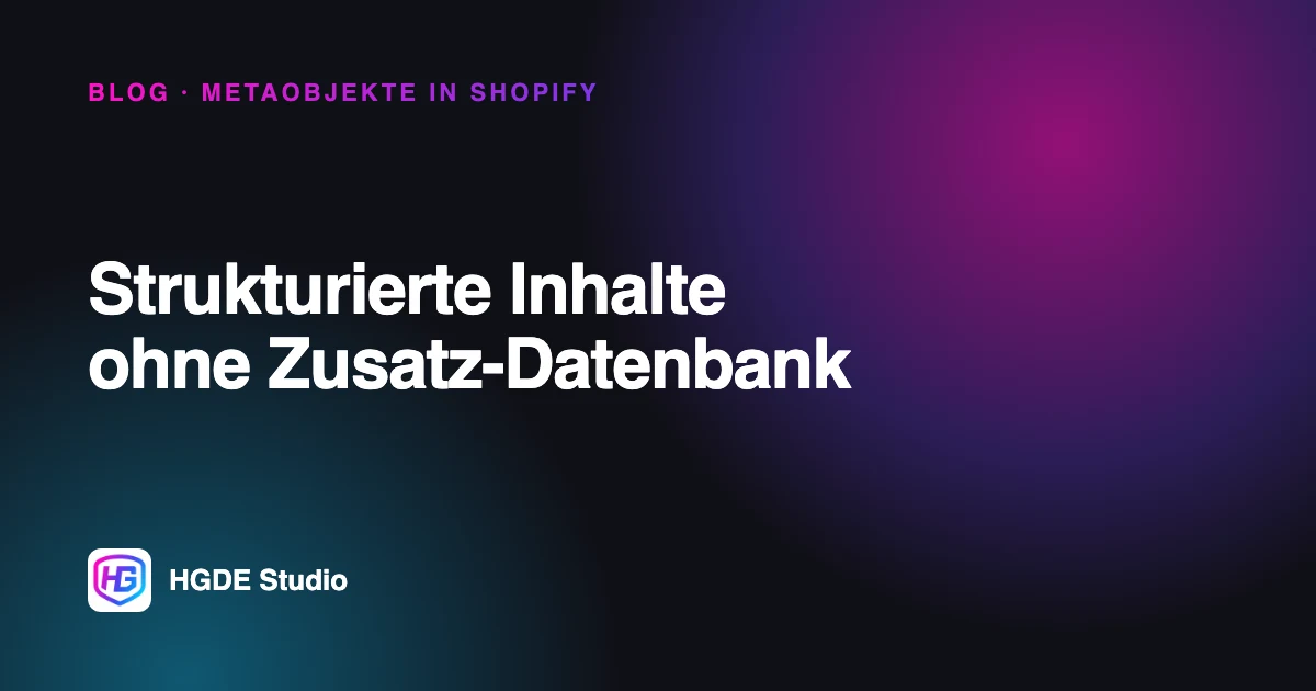 Metaobjekte in Shopify: Strukturierte Inhalte ohne Zusatz-Datenbank